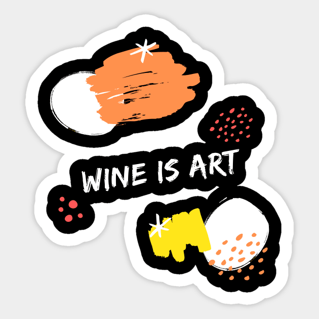 Wine Is Art Shirt Sticker by 369designs